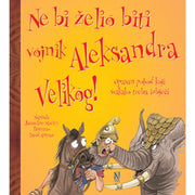 Ne bi želio biti vojnik Aleksandra Velikog